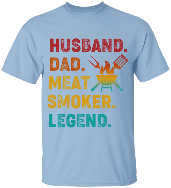 Husband, Dad, Meat Smoker, Legend T shirts, BBQ T shirts, Gifts for BBQ Lovers LLL0616C02SA