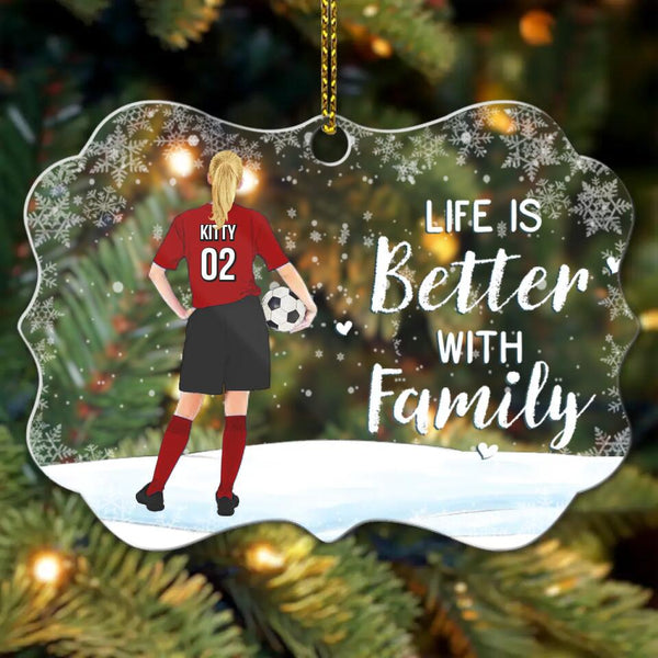 Custom Personalized Soccer Acrylic Medallion Ornament, Gift For Soccer Players, Christmas Gift For Daughter, Life Is Better With Family With Custom Name, Number, Appearance & Landscape LTL1012O11DA