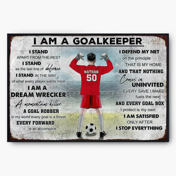 Custom Personalized Soccer Poster, Canvas, Soccer Gift, Gifts For Soccer Players, Sport Gifts For Son, Gifts For Goalkeepers, I Am A Goalkeeper With Custom Name, Number, Appearance & Background LML0201C02DA