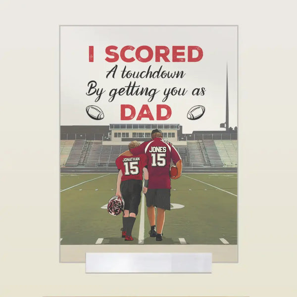 Custom Personalized I Scored A Touchdown By Getting You As Dad Football Acrylic Plaque with custom Name, Number & Appearance NHT0530C02SA