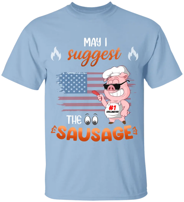 May I suggest the sausage T shirts, BBQ T shirts, Gifts for BBQ Lovers LLL0617C02SA
