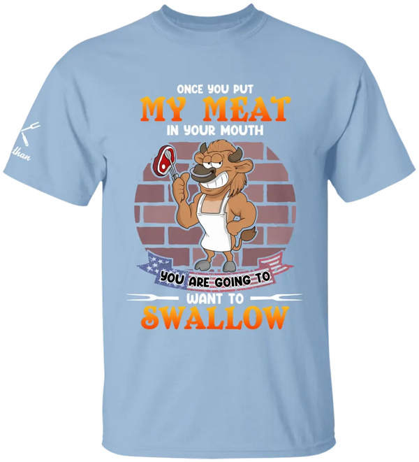 Once you put my meat in your mouth You are going to want to swallow T shirts, BBQ T shirts, Gifts for BBQ Lovers LLL0621C02SA