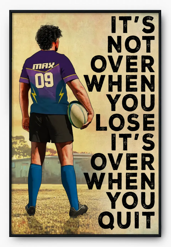 It's Not Over When You Lose It's Over When You Quit, Custom Personalized Rugby Poster, Canvas, Rugby Gift, Gifts For Rugby Lovers, Rugby Lovers Gifts HTL028C01DP