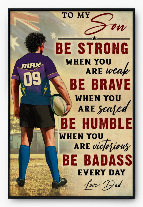 To My Son Be Strong, Be Brave, Be Humble, Custom Personalized Rugby Poster, Canvas, Rugby Gift, Gifts For Rugby Lovers, Sport Gifts For Son, Rugby Lovers Gifts HTL0108C02DP